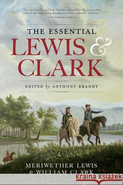 The Essential Lewis and Clark Meriwether Lewis William Clark Anthony Brandt 9781426217173 National Geographic Society - książka