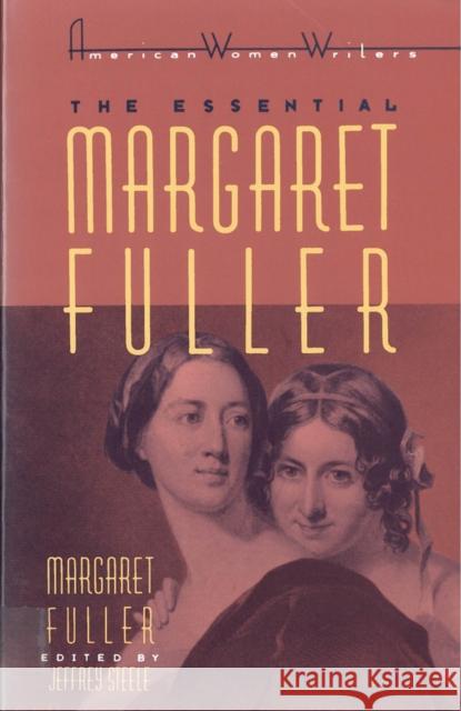 The Essential Margaret Fuller by Margaret Fuller Steele, Jeffrey 9780813517780 Rutgers University Press - książka