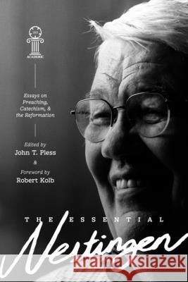 The Essential Nestingen: Essays on Preaching, Catechism, and the Reformation John T. Pless 9781964419121 1517 Publishing - książka