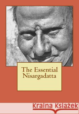 The Essential Nisargadatta Roy Melvyn 9781501037016 Createspace - książka