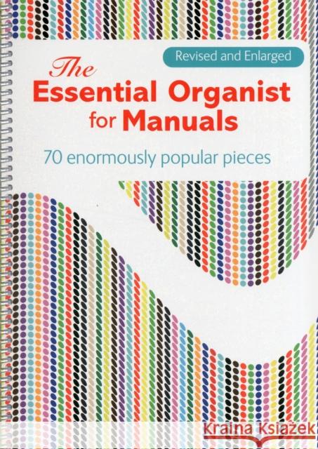 The Essential Organist for Manuals: 70 Enormously Popular Pieces  9781848670310 Kevin Mayhew Ltd - książka