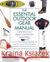 The Essential Outdoor Gear Manual: Equipment Care, Repair, and Selection Annie Getchell, David Getchell 9780071357128 McGraw-Hill Education - Europe