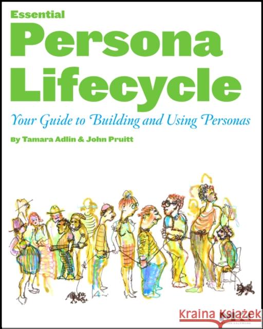 The Essential Persona Lifecycle: Your Guide to Building and Using Personas John Pruitt 9780123814180  - książka