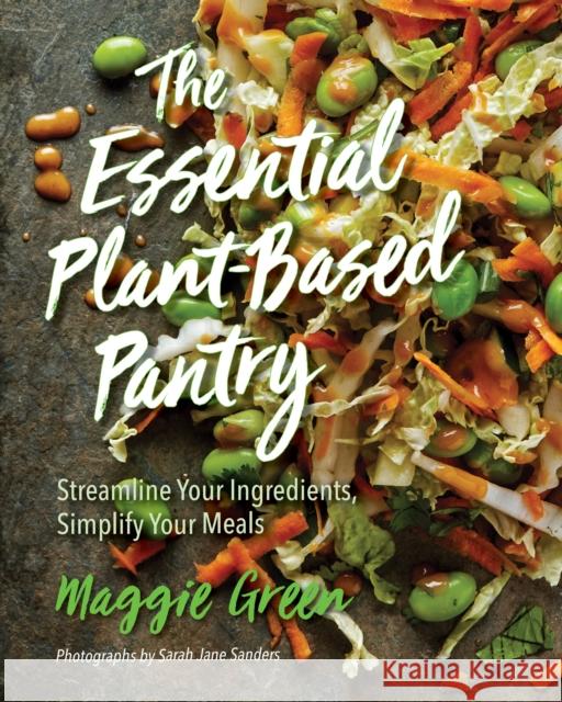 The Essential Plant-Based Pantry: Streamline Your Ingredients, Simplify Your Meals Maggie Green Sarah Jane Sanders 9781684350100 Red Lightning Books - książka