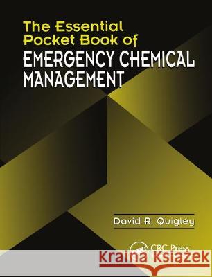 The Essential Pocket Book of Emergency Chemical Management David R. Quigley 9781138422681 CRC Press - książka