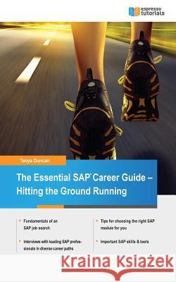 The Essential SAP Career Guide: Hitting the Ground Running Tanya Duncan 9781535288453 Createspace Independent Publishing Platform - książka