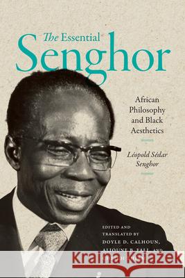 The Essential Senghor: African Philosophy and Black Aesthetics L?opold S?dar Senghor Doyle D. Calhoun Alioune Fall 9781478033677 Duke University Press - książka