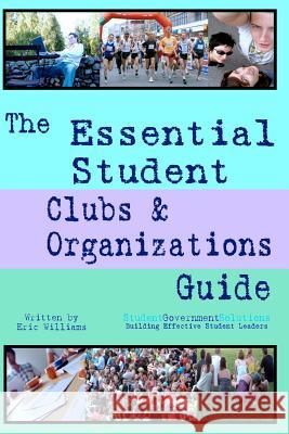 The Essential Student Clubs & Organizations Guide Eric Williams 9780978787844 Cinecycle Publishing - książka