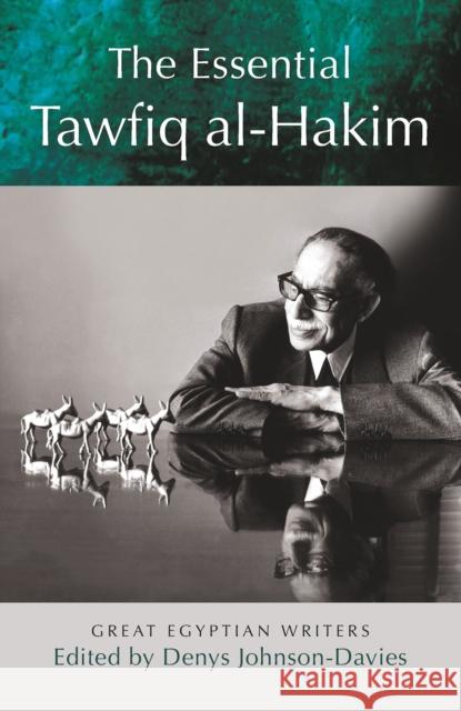 The Essential Tawfiq Al-Hakim: Great Egyptian Writers Johnson-Davies, Denys 9789774165924 American University in Cairo Press - książka