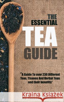 The Essential Tea Guide Teressa Hansch 9781482521115 Createspace - książka