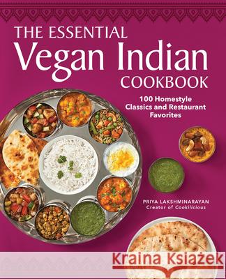 The Essential Vegan Indian Cookbook: 100 Home-Style Classics and Restaurant Favorites Priya Lakshminarayan 9781638072010 Rockridge Press - książka