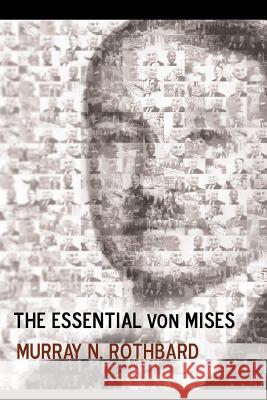 The Essential von Mises Rothbard, Murray N. 9781535139977 Createspace Independent Publishing Platform - książka
