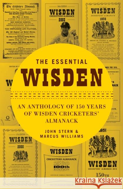 The Essential Wisden: An Anthology of 150 Years of Wisden Cricketers' Almanack John Stern, Marcus Williams 9781408178966 Bloomsbury Publishing PLC - książka