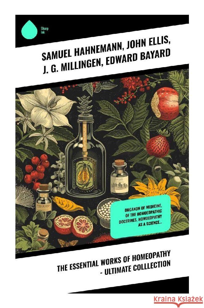 The Essential Works of Homeopathy - Ultimate Colllection Hahnemann, Samuel, Ellis, John, Millingen, J. G. 9788028355487 Sharp Ink - książka