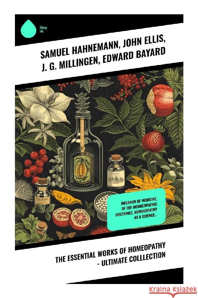 The Essential Works of Homeopathy - Ultimate Colllection Hahnemann, Samuel, Ellis, John, Millingen, J. G. 9788028355487 Sharp Ink - książka
