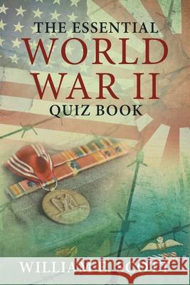 The Essential World War Ii Quiz Book William E. Scott 9781480886131 Archway Publishing - książka