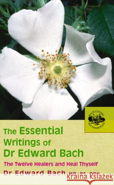 The Essential Writings of Dr Edward Bach Dr Edward Bach 9780091906726 Ebury Publishing - książka