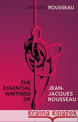 The Essential Writings of Jean-Jacques Rousseau Jean-Jacques Rousseau 9780099582847 Vintage Publishing - książka