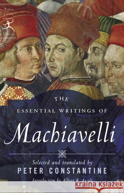 The Essential Writings of Machiavelli Niccolo Machiavelli Peter Constantine Albert Russell Ascoli 9780812974232 Modern Library - książka