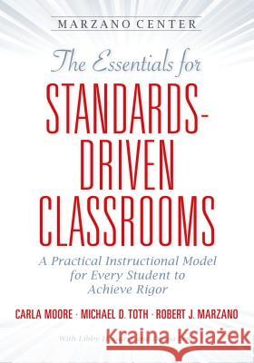 The Essentials for Standards-Driven Classrooms Carla Moore Michael D. Toth Robert J. Marzano 9781943920150 Learning Sciences International - książka