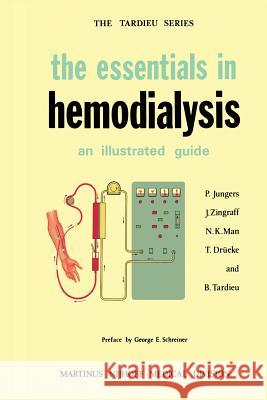 The Essentials in Hemodialysis: An Illustrated Guide P. Jungers J. J. Zingraff Man Nguyen-Kho 9789024721030 Martinus Nijhoff Publishers / Brill Academic - książka