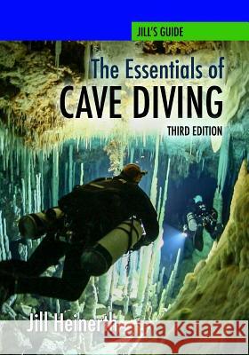 The Essentials of Cave Diving - Third Edition Jill Heinerth 9781940944241 Heinerth Productions Inc. - książka