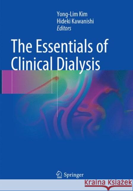 The Essentials of Clinical Dialysis Yong-Lim Kim Hideki Kawanishi 9789811093296 Springer - książka