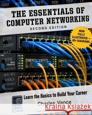 The Essentials of Computer Networking, Second Edition: Learn the Basics to Build Your Career Vance, Charles 9798185184073 Independently Published - książka