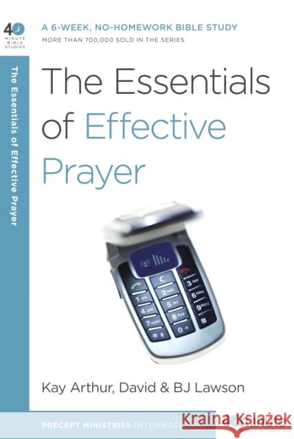 The Essentials of Effective Prayer David Lawson BJ Lawson Kay Arthur 9780307457707 Waterbrook Press - książka
