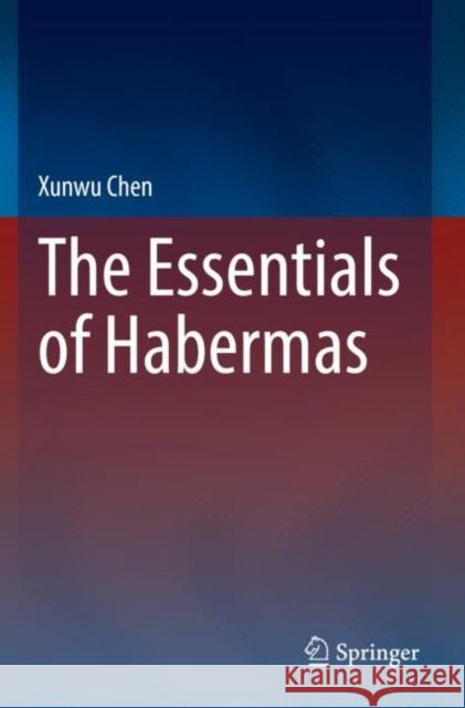 The Essentials of Habermas Xunwu Chen 9783030797966 Springer International Publishing - książka