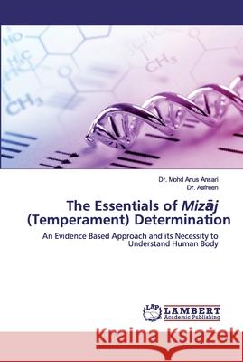 The Essentials of Mizāj (Temperament) Determination Ansari, Mohd Anus 9786200550903 LAP Lambert Academic Publishing - książka