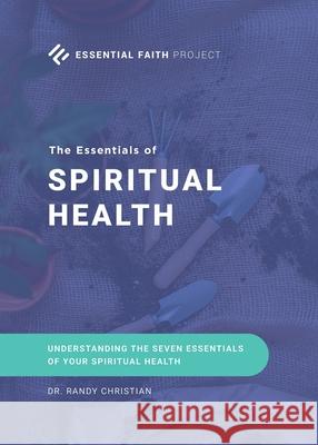 The Essentials of Spiritual Health Dr Randy Christian 9781644687673 Covenant Books - książka