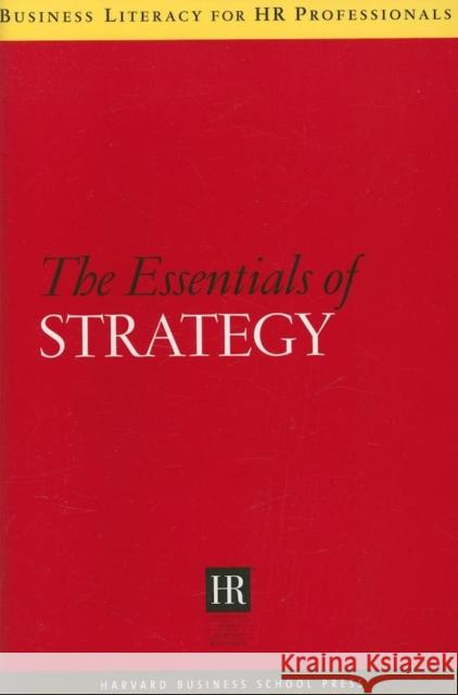 The Essentials of Strategy Harvard Business School Press            Society for Human Resource Management 9781591398226 Harvard Business School Press - książka