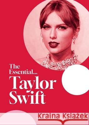 The Essential...Taylor Swift: her complete, beautifully illustrated story Caroline Young 9781917082006 Gemini Editions Ltd - książka
