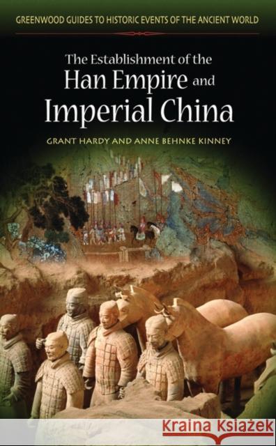 The Establishment of the Han Empire and Imperial China Grant Hardy Anne Kinney Anne Behnke Kinney 9780313325885 Greenwood Press - książka