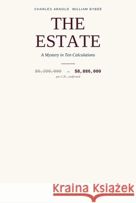 The Estate: A Mystery in Ten Calculations Bybee, Charles Arnold William 9798295842849 Puzzle Master Books - książka