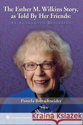 The Esther M. Wilkins Story, as Told by Her Friends Bretschneider, Pam 9781975106249 LWW - książka
