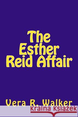 The Esther Reid Affair Vera R. Walker 9781477530283 Createspace - książka