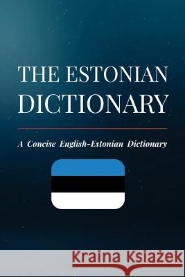 The Estonian Dictionary: A Concise English-Estonian Dictionary Rasmus Sepp 9781725846883 Createspace Independent Publishing Platform - książka