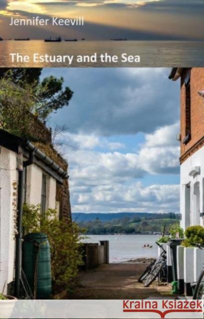 The Estuary and the Sea Jennifer Keevill 9781913432713 Stairwell Books - książka