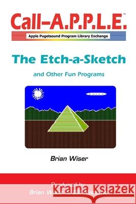 The Etch-a-Sketch and Other Fun Programs Brian Wiser 9780359744060 Lulu.com - książka