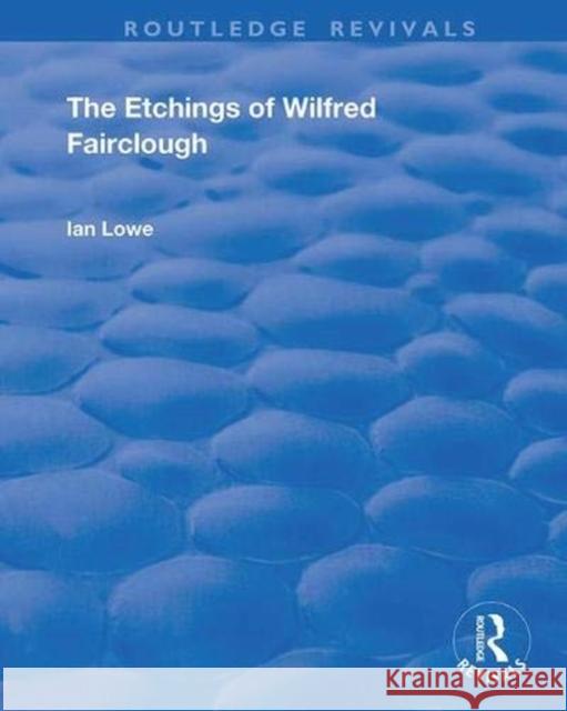 The Etchings of Wilfred Fairclough Ian Lowe 9781138349452 Routledge - książka