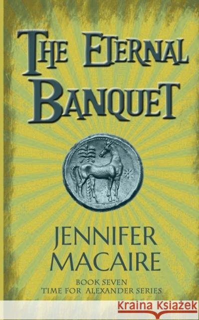 The Eternal Banquet: The Time for Alexander Series Jennifer Macaire 9781786154583 Headline Publishing Group - książka