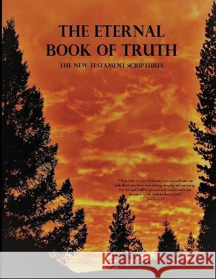 The Eternal Book of Truth, The New Testament Scriptures Micha Humble Servant of Christ Jesus   9781088065297 IngramSpark - książka