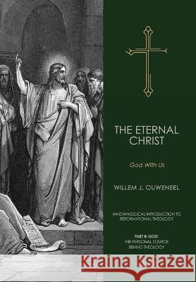 The Eternal Christ: God With Us Willem J. Ouweneel Nelson D. Kloosterman 9780888153234 Paideia Press - książka