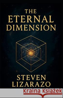 The Eternal Dimension: The Reason Before Reality Steven Lizarazo 9789998784505 Lizarazo - książka