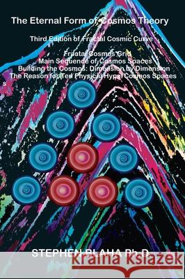 The Eternal Form of Cosmos Theory Third Edition Stephen Blaha 9798989408429 Pingree-Hill Publishing - książka