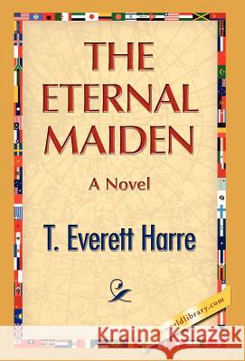 The Eternal Maiden T. E. Harre 9781421889849 1st World Library - książka