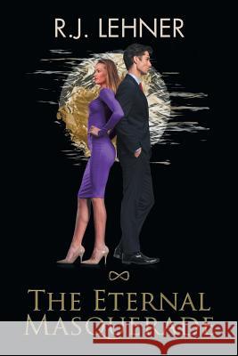The Eternal Masquerade R J Lehner 9781546237716 Authorhouse - książka