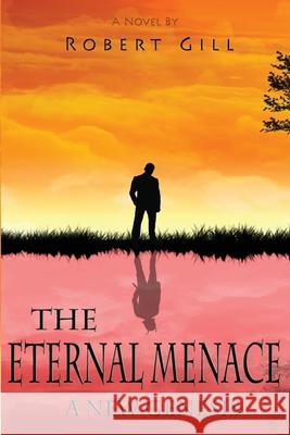 The Eternal Menace: A New Genesis Robert Gill 9781977735058 Createspace Independent Publishing Platform - książka